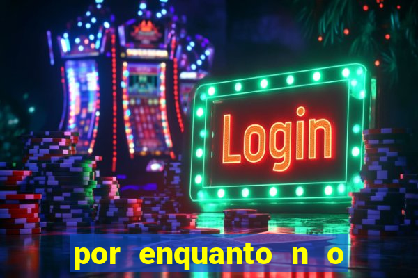 por enquanto n o podemos fazer envios para essa localiza  o